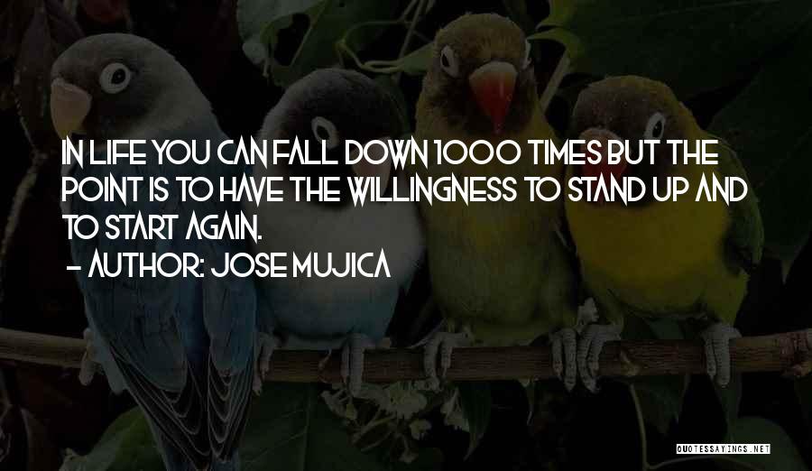 Fall Down Get Up Again Quotes By Jose Mujica