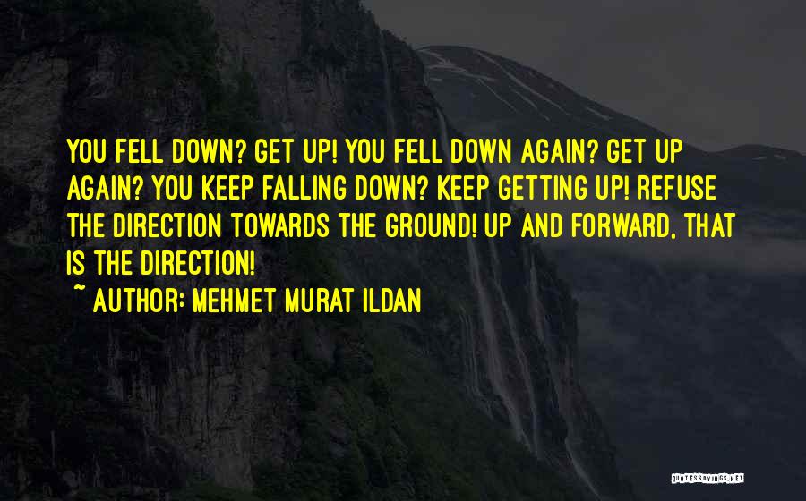 Fall Down Get Up Again Quotes By Mehmet Murat Ildan