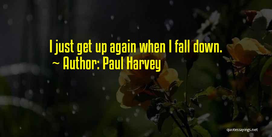 Fall Down Get Up Again Quotes By Paul Harvey
