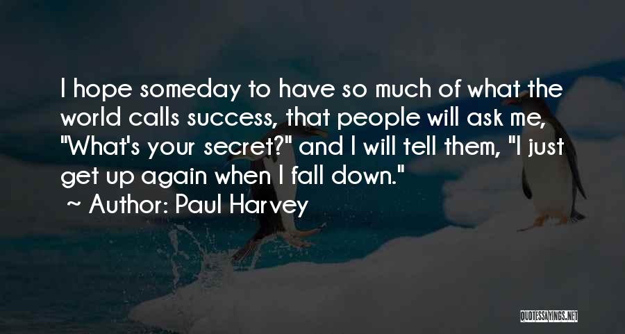 Fall Down Get Up Again Quotes By Paul Harvey