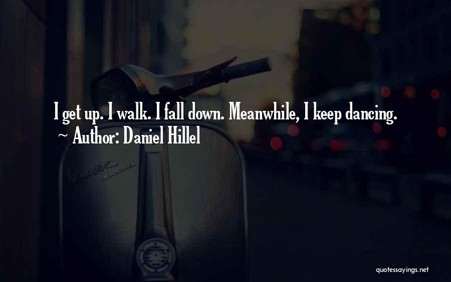 Fall Down Get Up Quotes By Daniel Hillel