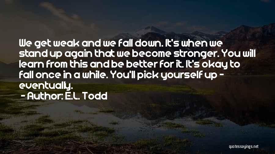 Fall Down Get Up Quotes By E.L. Todd