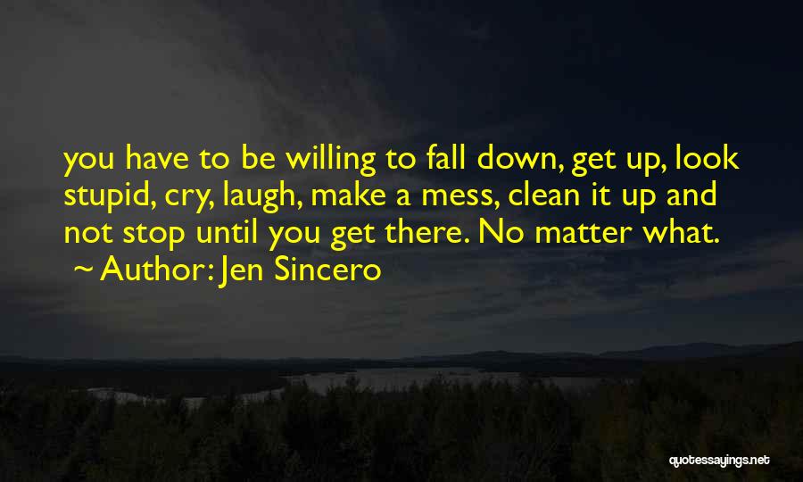 Fall Down Get Up Quotes By Jen Sincero