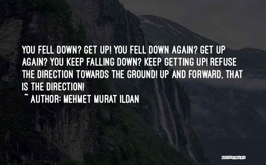 Fall Down Get Up Quotes By Mehmet Murat Ildan