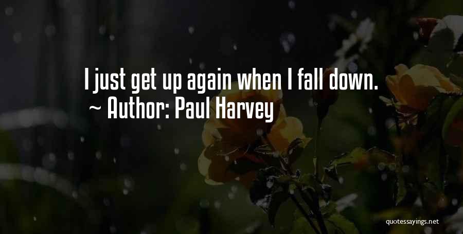 Fall Down Get Up Quotes By Paul Harvey