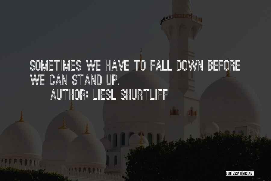 Fall Down Stand Up Quotes By Liesl Shurtliff