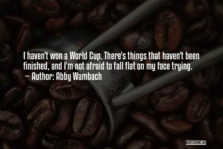 Fall Flat On Face Quotes By Abby Wambach