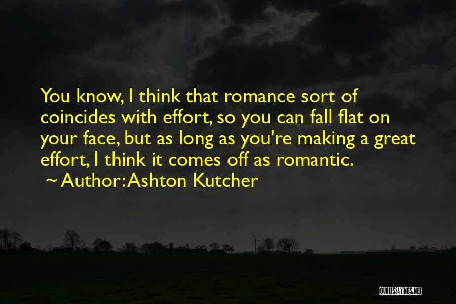 Fall Flat On Face Quotes By Ashton Kutcher