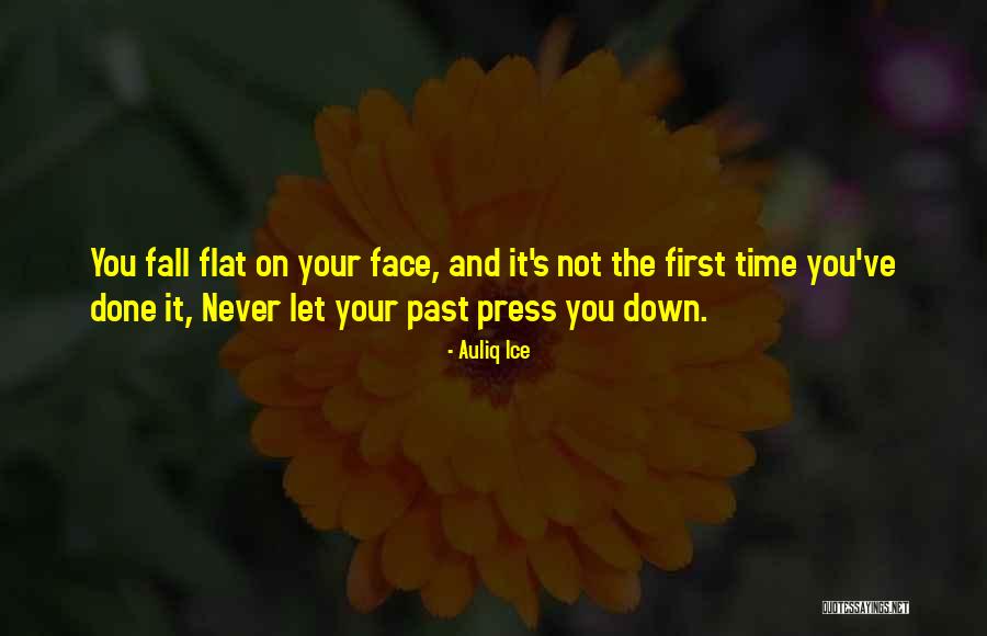 Fall Flat On Face Quotes By Auliq Ice Fall Flat On Face Quotes By Auliq Ice