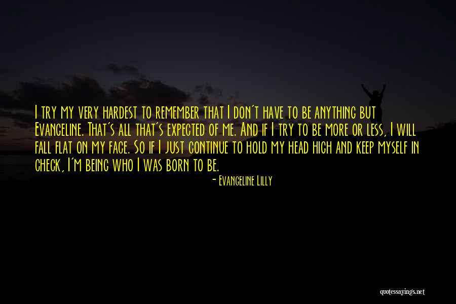 Fall Flat On Face Quotes By Evangeline Lilly Fall Flat On Face Quotes By Evangeline Lilly