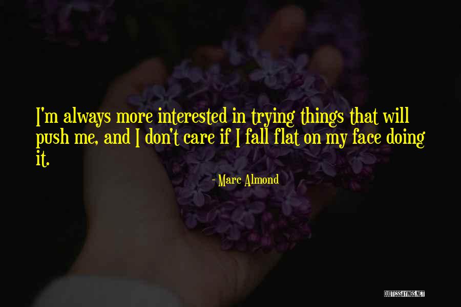 Fall Flat On Face Quotes By Marc Almond Fall Flat On Face Quotes By Marc Almond