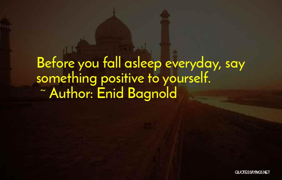 Fall For You Everyday Quotes By Enid Bagnold