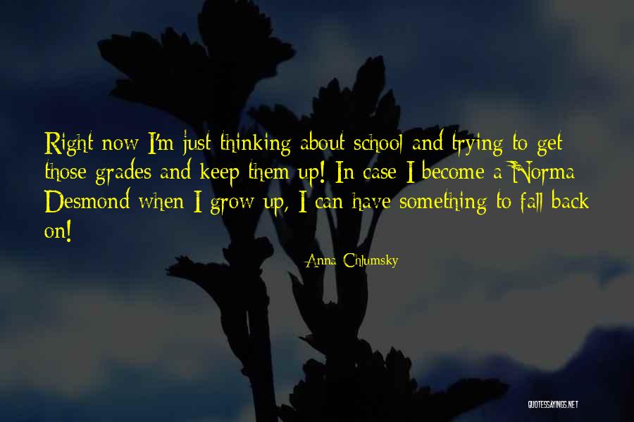Fall Get Back Up Quotes By Anna Chlumsky Fall Get Back Up Quotes By Anna Chlumsky