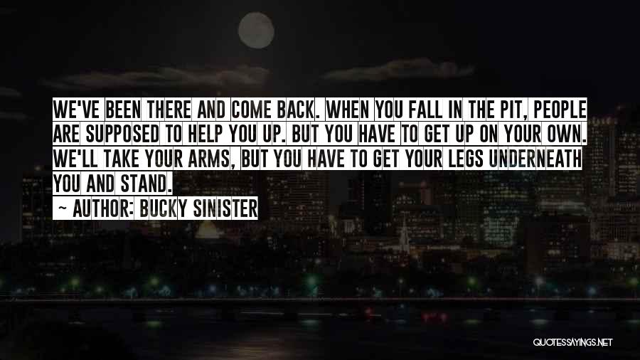 Fall Get Back Up Quotes By Bucky Sinister