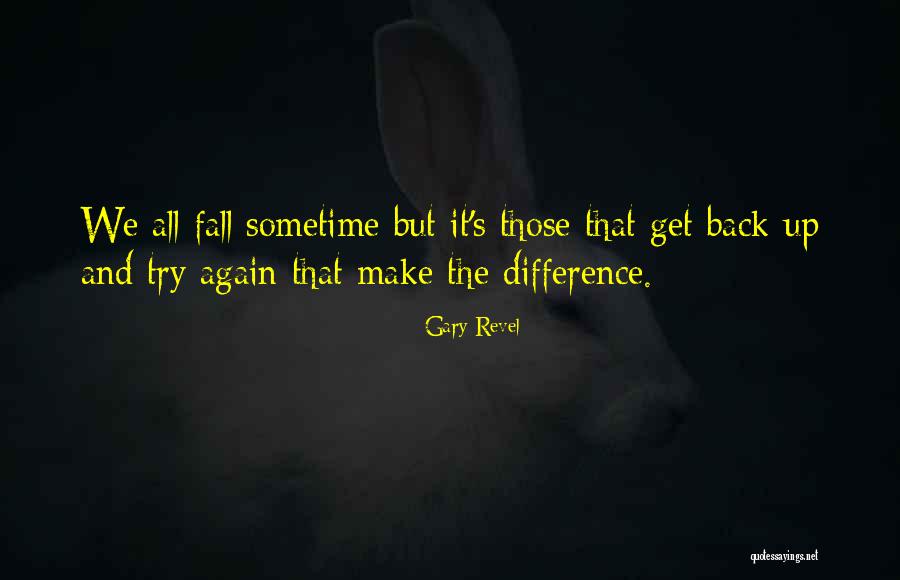 Fall Get Back Up Quotes By Gary Revel Fall Get Back Up Quotes By Gary Revel