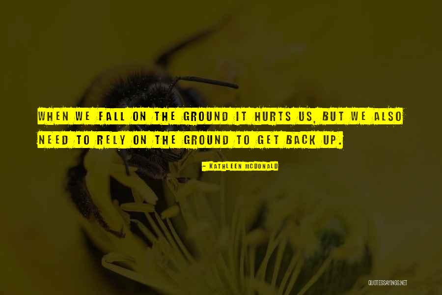 Fall Get Back Up Quotes By Kathleen McDonald Fall Get Back Up Quotes By Kathleen McDonald