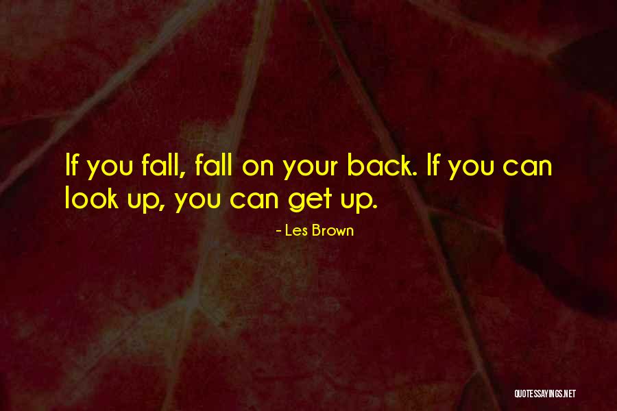 Fall Get Back Up Quotes By Les Brown Fall Get Back Up Quotes By Les Brown