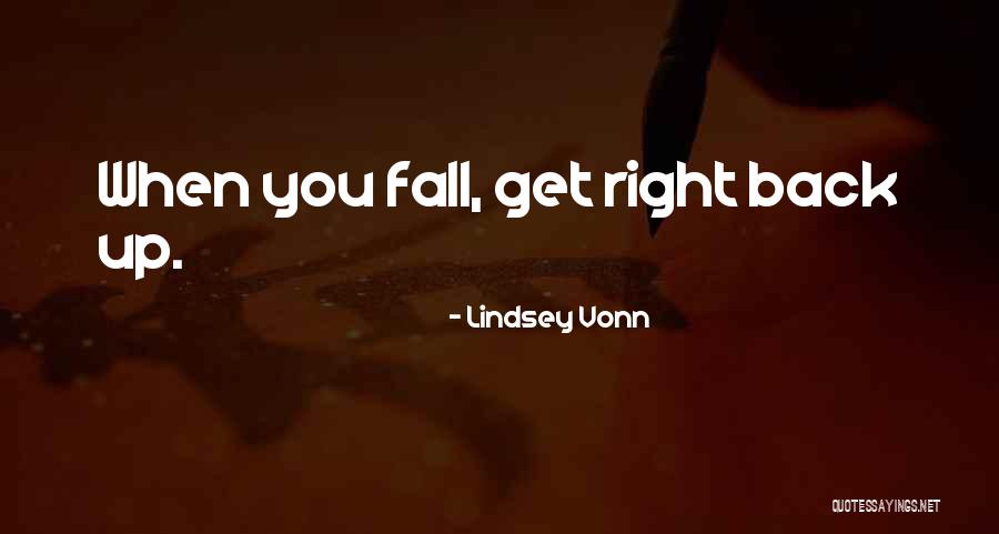 Fall Get Back Up Quotes By Lindsey Vonn Fall Get Back Up Quotes By Lindsey Vonn