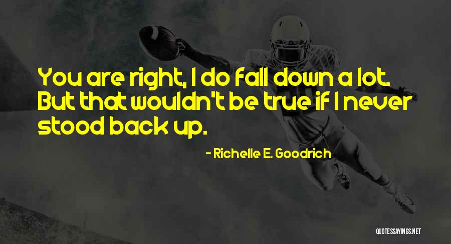 Fall Get Back Up Quotes By Richelle E. Goodrich Fall Get Back Up Quotes By Richelle E. Goodrich