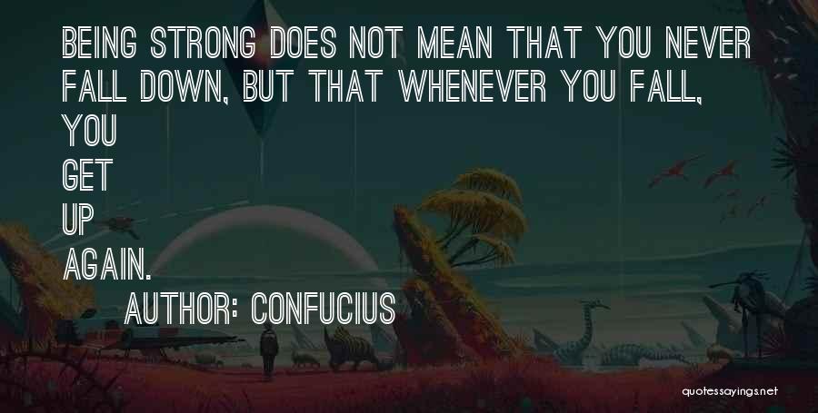 Fall Get Up Again Quotes By Confucius
