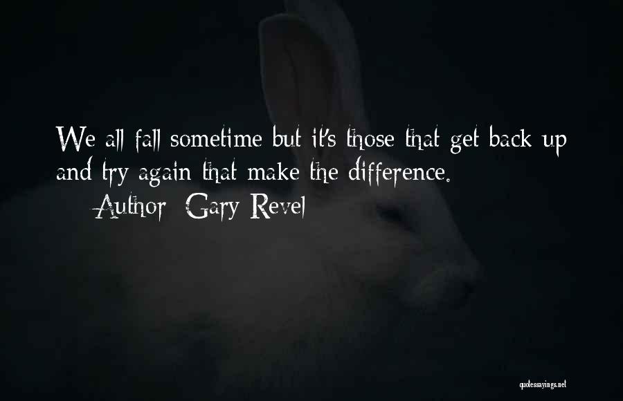 Fall Get Up Again Quotes By Gary Revel