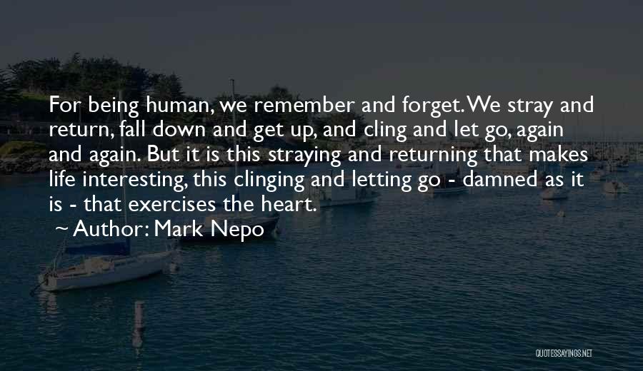 Fall Get Up Again Quotes By Mark Nepo