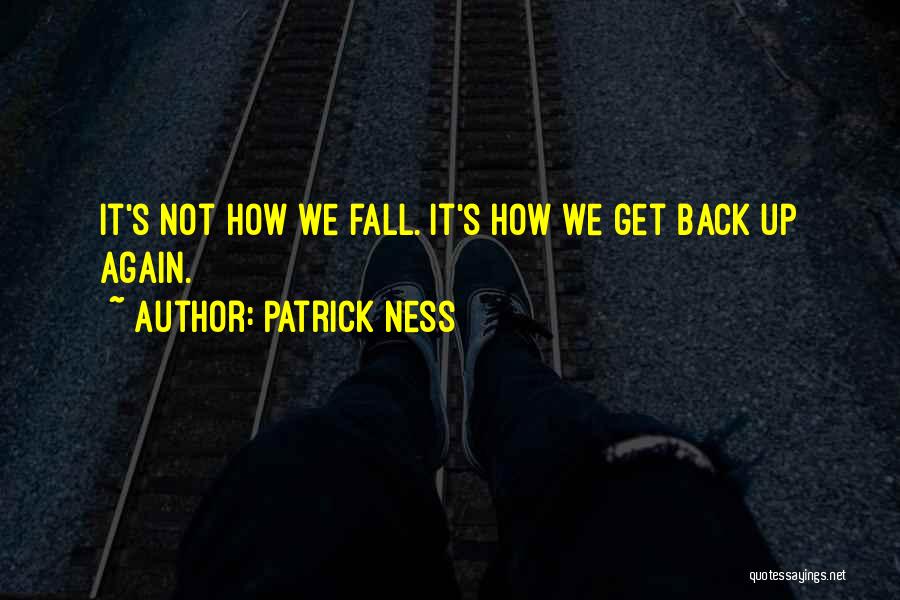 Fall Get Up Again Quotes By Patrick Ness