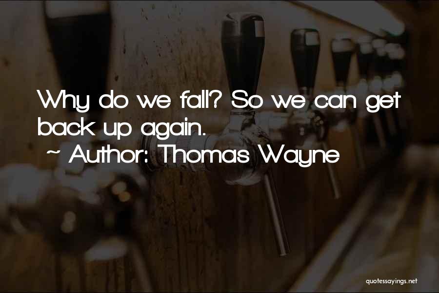 Fall Get Up Again Quotes By Thomas Wayne