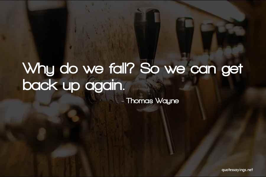 Fall Get Up Again Quotes By Thomas Wayne