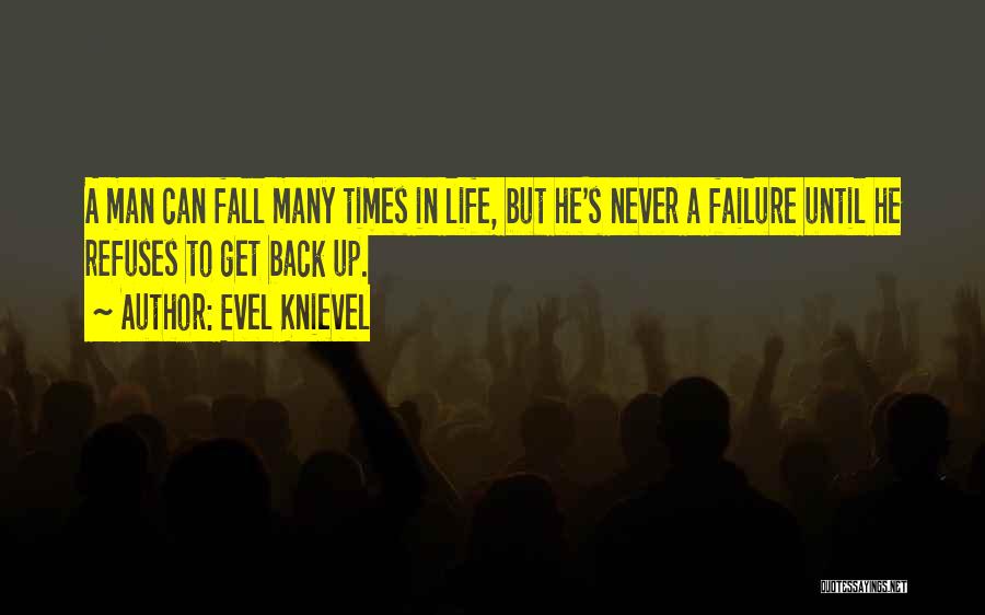Fall Get Up Quotes By Evel Knievel
