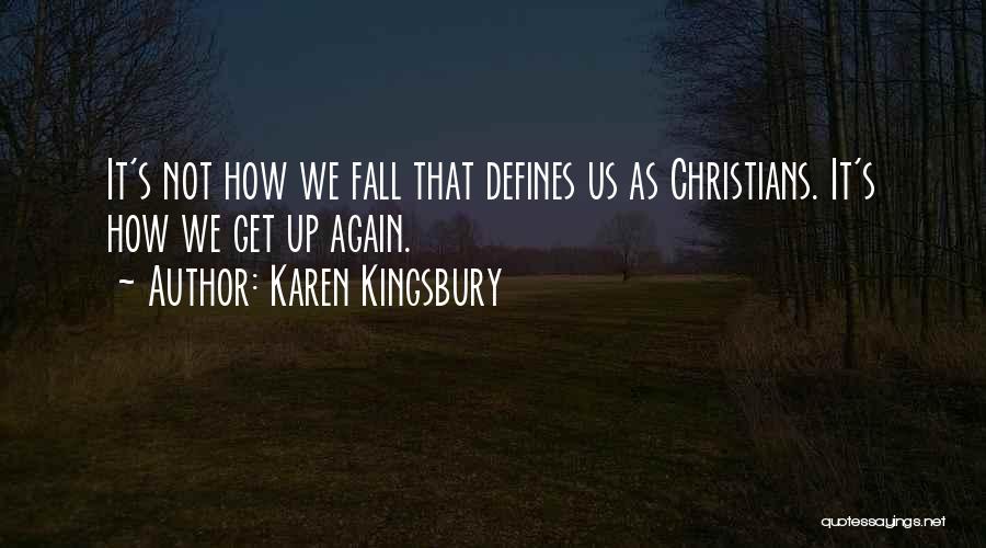 Fall Get Up Quotes By Karen Kingsbury
