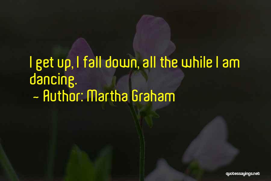 Fall Get Up Quotes By Martha Graham