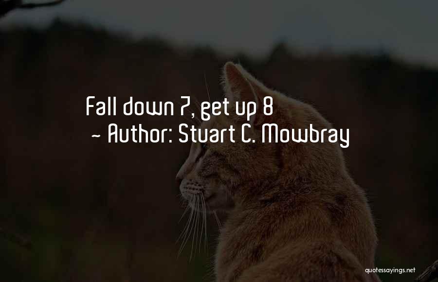 Fall Get Up Quotes By Stuart C. Mowbray