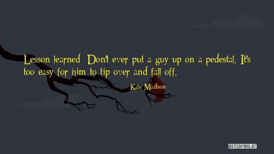 Fall Guy Quotes By Kate Madison Fall Guy Quotes By Kate Madison