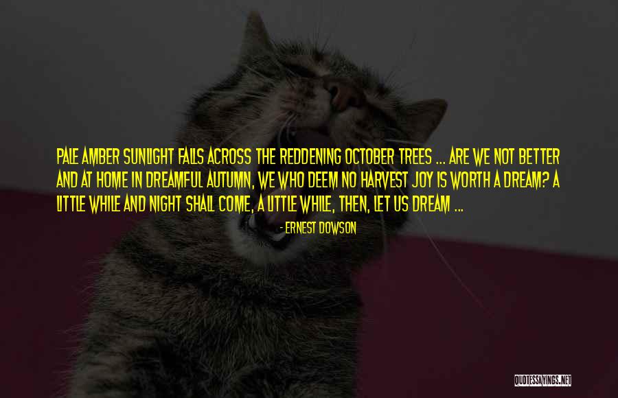 Fall Harvest Quotes By Ernest Dowson Fall Harvest Quotes By Ernest Dowson