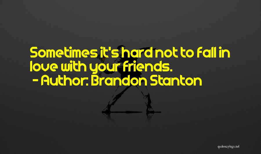 Fall In Love Hard Quotes By Brandon Stanton