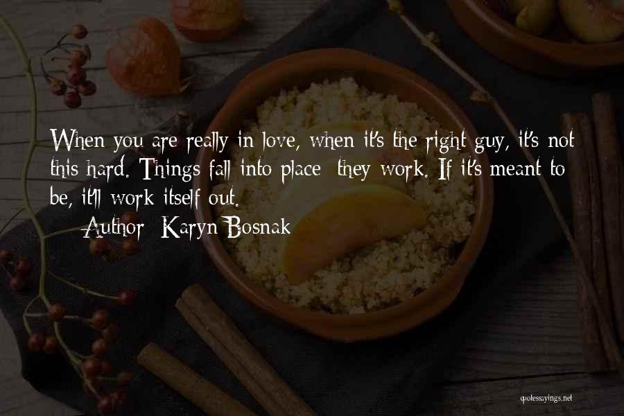 Fall In Love Hard Quotes By Karyn Bosnak