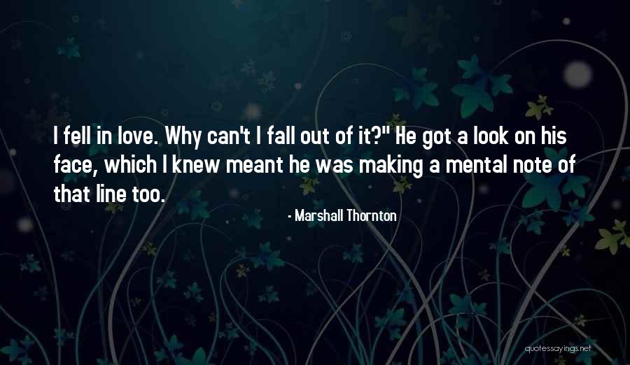 Fall In Love One Line Quotes By Marshall Thornton Fall In Love One Line Quotes By Marshall Thornton