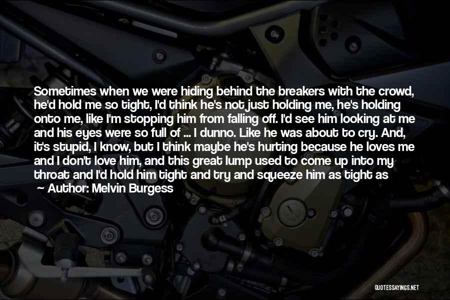 Fall In Love With His Eyes Quotes By Melvin Burgess