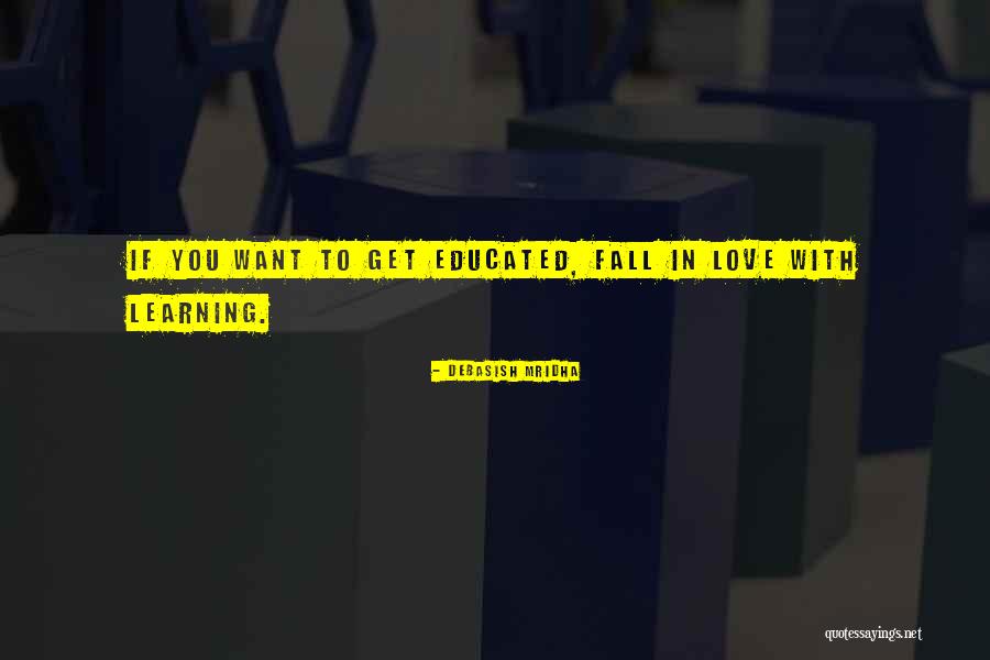 Fall In Love With Learning Quotes By Debasish Mridha Fall In Love With Learning Quotes By Debasish Mridha