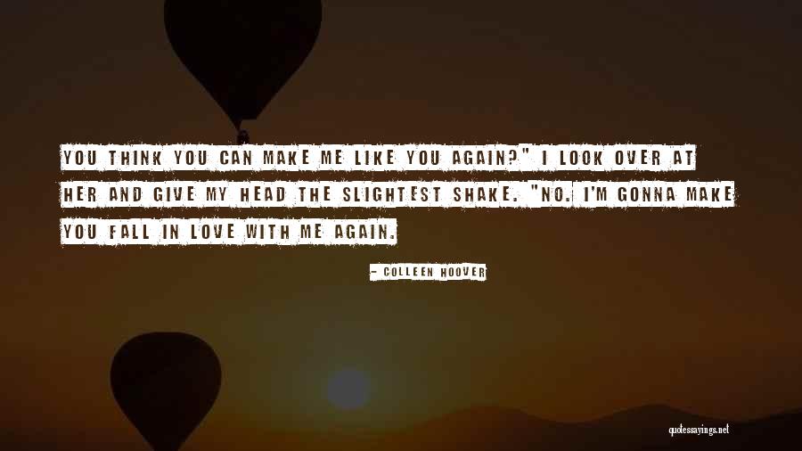 Fall In Love With Me Again Quotes By Colleen Hoover