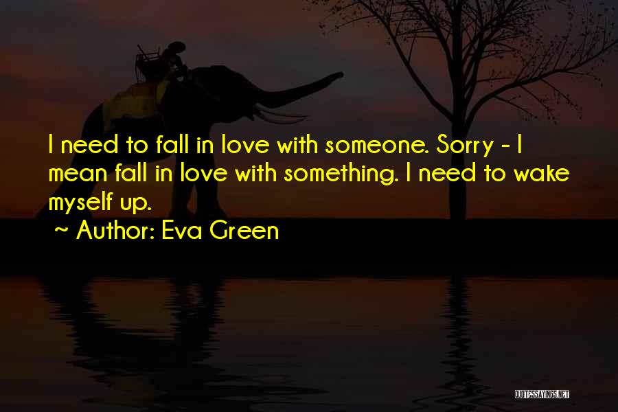 Fall In Love With Someone Quotes By Eva Green