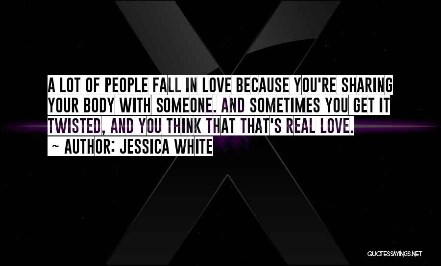 Fall In Love With Someone Quotes By Jessica White