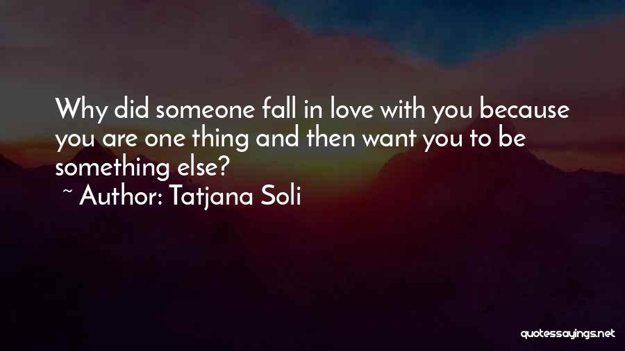 Fall In Love With Someone Quotes By Tatjana Soli