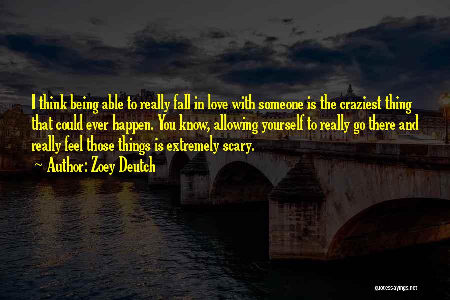 Fall In Love With Someone Quotes By Zoey Deutch