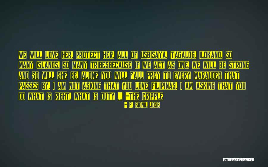 Fall In Love With Someone Tagalog Quotes By F. Sionil Jose Fall In Love With Someone Tagalog Quotes By F. Sionil Jose