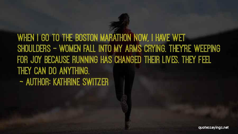 Fall Into My Arms Quotes By Kathrine Switzer