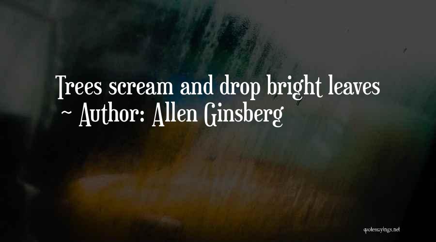 Fall Leaves Quotes By Allen Ginsberg
