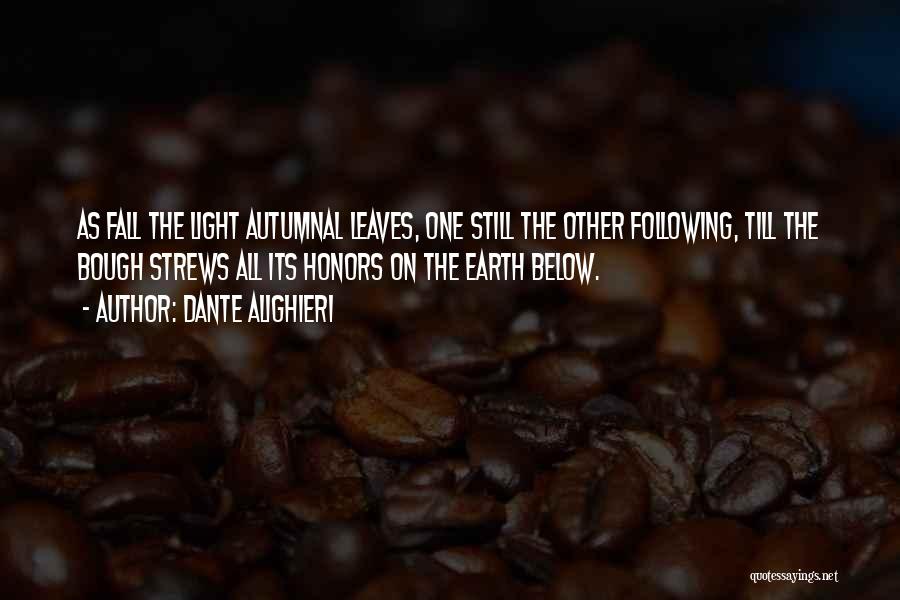 Fall Leaves Quotes By Dante Alighieri