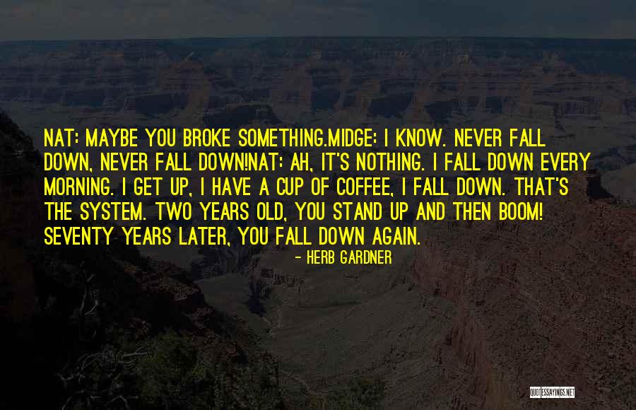Fall Morning Quotes By Herb Gardner Fall Morning Quotes By Herb Gardner